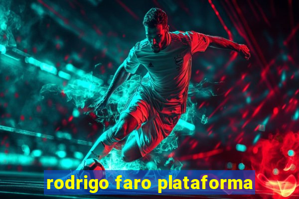 rodrigo faro plataforma